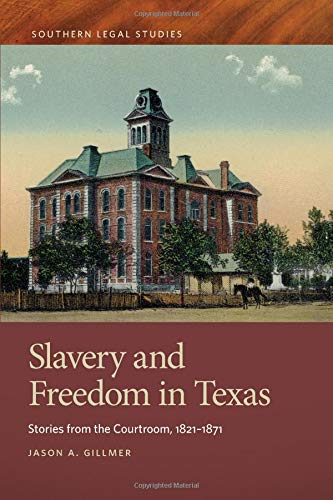 Slavery and Freedom in Texas Stories from the Courtroom, 1821&82111871 [Paperback]