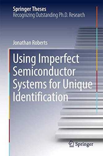 Using Imperfect Semiconductor Systems for Unique Identification [Hardcover]