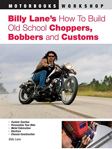 Billy Lane's How to Build Old School Choppers, Bobbers and Customs [Paperback]