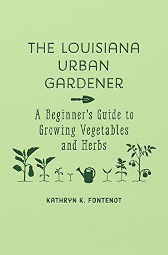 The Louisiana Urban Gardener: A Beginner's Gu