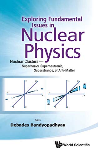 Exploring Fundamentals Issues in Nuclear Physics Nuclear Clusters- Superheavy,  [Hardcover]