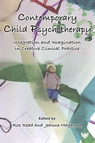 Contemporary Child Psychotherapy: Integration and Imagination in Creative Clinic [Paperback]