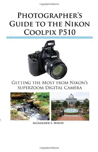 Photographer's Guide To The Nikon Coolpix P510 [Paperback]