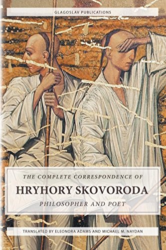 The Complete Correspondence Of Hryhory Skovoroda Philosopher And Poet [Paperback]