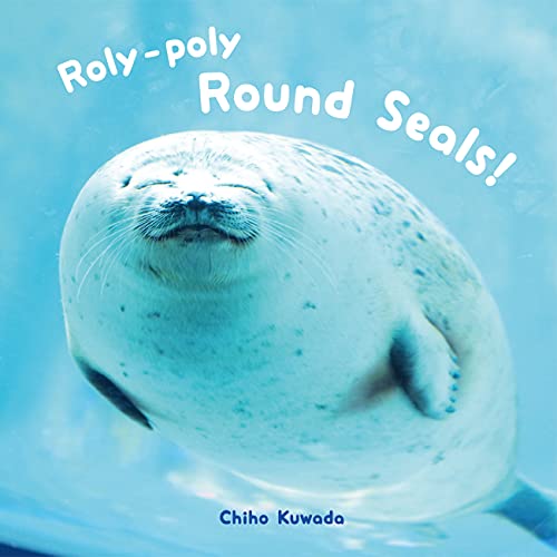 Roly-Poly Round Seals! [Hardcover]