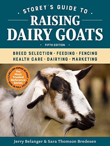 Storey's Guide to Raising Dairy Goats, 5th Edition: Breed Selection, Feeding [Paperback]