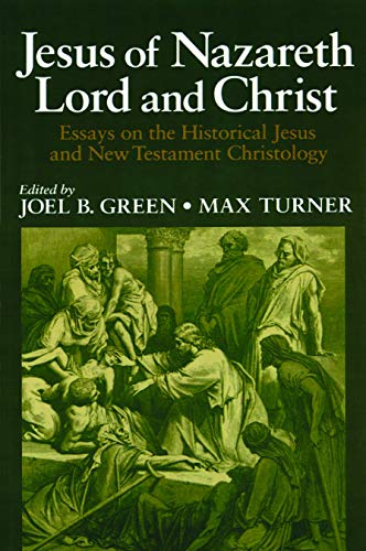 Jesus Of Nazareth Lord And Christ Essays On The Historical Jesus And Ne Testam [Paperback]