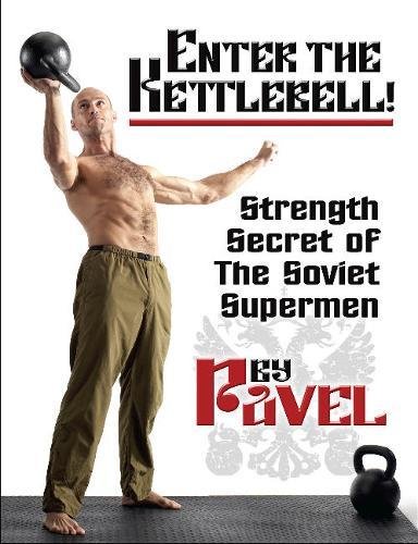 Enter The Kettlebell!: Strength Secret of the Soviet Supermen [Paperback]