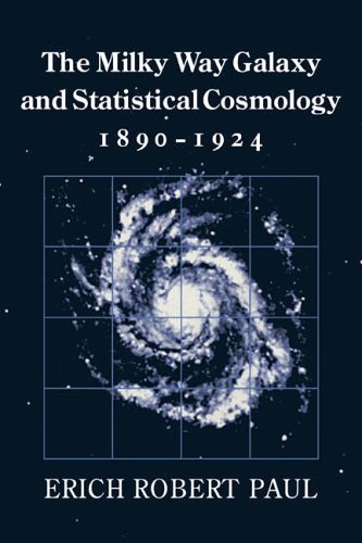 The Milky Way Galaxy and Statistical Cosmology, 18901924 [Paperback]