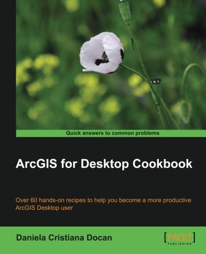 Arcgis For Desktop Cookbook [Paperback]