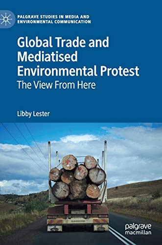 Global Trade and Mediatised Environmental Protest: The Vie From Here [Hardcover]