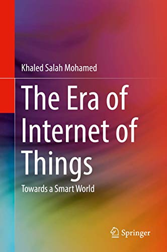 The Era of Internet of Things Toards a Smart World [Hardcover]