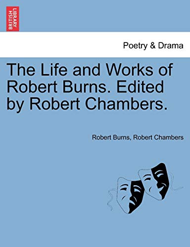 The Life And Works Of Robert Burns. Edited By Robert Chambers. [Paperback]