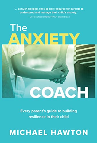 Anxiety Coach: Every parents guide to buildi