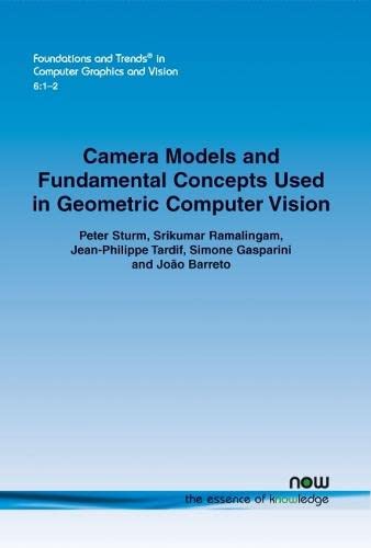 Camera Models And Fundamental Concepts Used In Geometric Computer Vision (founda [Paperback]