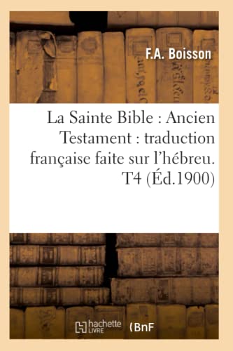 Sainte Bible  Ancien Testament Traduction Francaise Faite Sur l'Hebreu. T4 (Ed [Paperback]