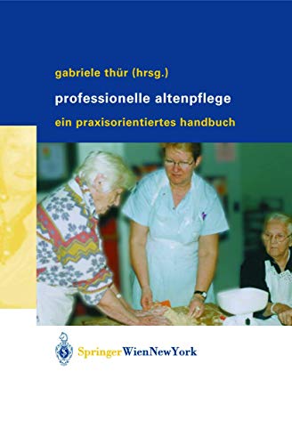 Professionelle Altenpflege: Ein praxisorientiertes Handbuch [Paperback]