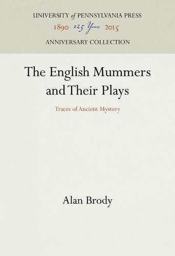 English Mummers and Their Plays  Traces of Ancient Mystery [Hardcover]