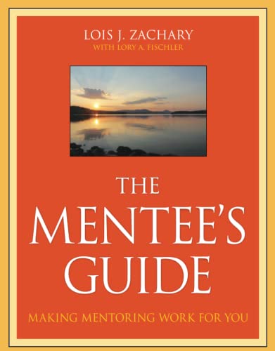 The Mentee's Guide: Making Mentoring Work for You [Paperback]