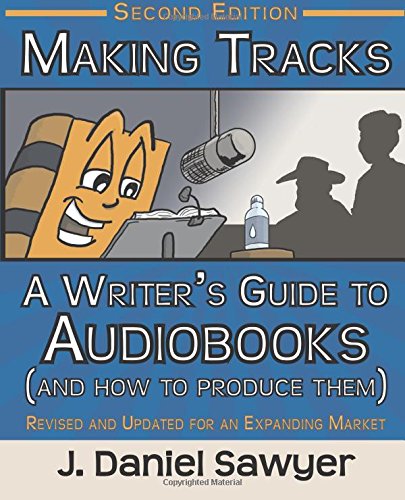 Making Tracks The Writer's Guide To Audiobooks (and Ho To Produce Them) [Paperback]