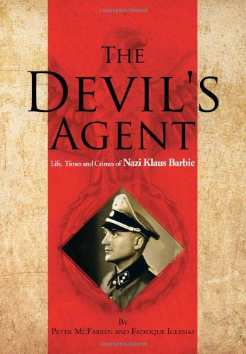 The Devil's Agent Life, Times And Crimes Of Nazi Klaus Barbie [Hardcover]