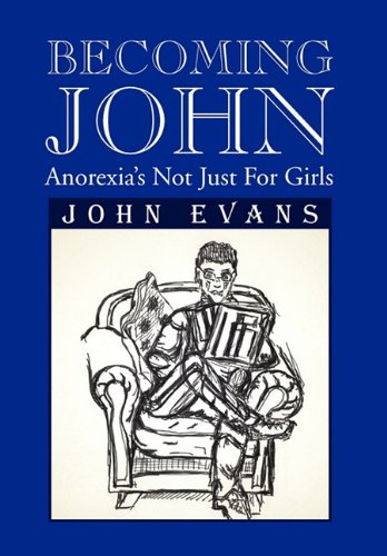 Becoming John Anorexia's Not Just For Girls [Paperback]