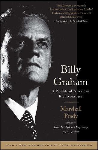 Billy Graham A Parable of American Righteousness [Paperback]