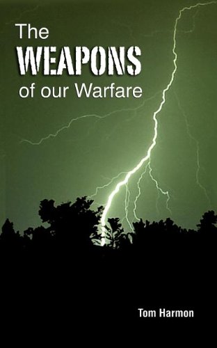 The Weapons Of Our Warfare [Paperback]