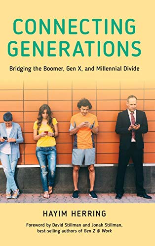 Connecting Generations Bridging the Boomer, Gen X, and Millennial Divide [Hardcover]