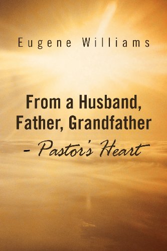 From a Husband, Father, Grandfather - Pastor's Heart [Paperback]