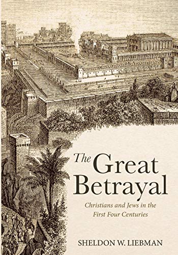 Great Betrayal  Christians and Jes in the First Four Centuries [Paperback]