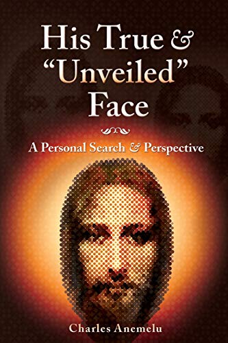 His True and Unveiled Face  A Personal Search and Perspective [Paperback]