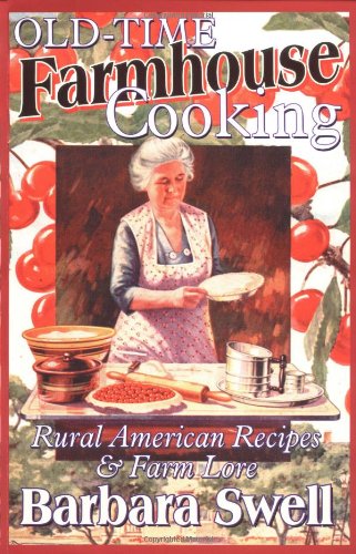 Old-Time Farmhouse Cooking  Rural America Recipes and Farm Lore [Paperback]