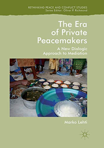 The Era of Private Peacemakers: A New Dialogic Approach to Mediation [Paperback]