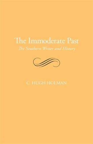 The Immoderate Past The Southern Writer and History [Paperback]