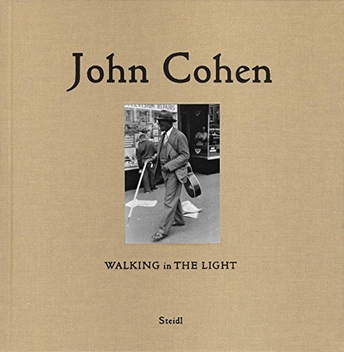 John Cohen: Walking in The Light [Hardcover]