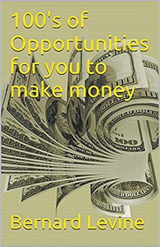 100's of Opportunities for You to Make Money [Paperback]