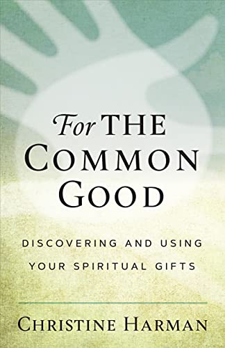 For the Common Good  Discovering Your Spiritual Gifts [Paperback]