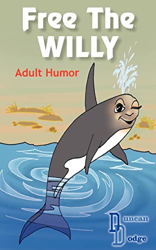 Free the Willy  Adult Humor [Paperback]