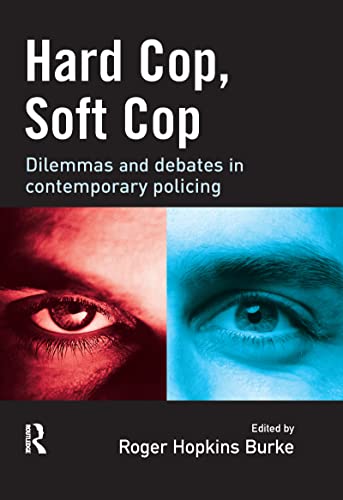 Hard Cop, Soft Cop Dilemmas and debates in contemporary policing [Paperback]