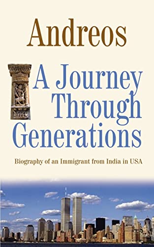 Journey Through Generations  Biography of an Immigrant from India in USA [Paperback]