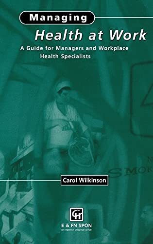 Managing Health at Work A Guide for Managers and Workplace Health Specialists [Hardcover]