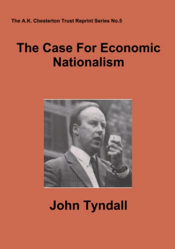 The Case For Economic Nationalism (a.K. Chesterton Trust Reprint) [Paperback]