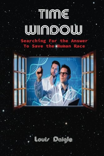 Time Windo Searching For The Anser To Save The Human Race [Paperback]