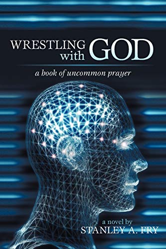 Wrestling With God A Book Of Uncommon Prayer [Paperback]