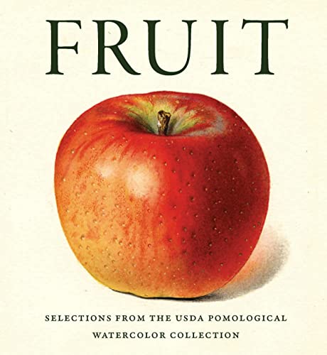 Fruit: From the USDA Pomological Watercolor Collection [Hardcover]