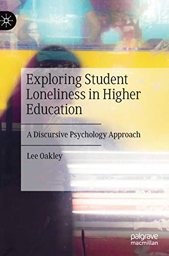 Exploring Student Loneliness in Higher Education A Discursive Psychology Approa [Hardcover]