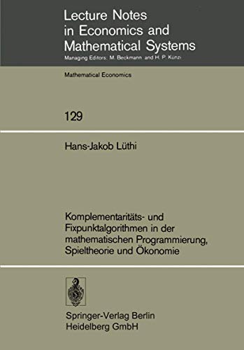 Komplementaritts- und Fixpunktalgorithmen in der mathematischen Programmierung, [Paperback]