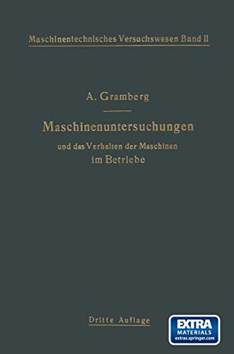 Maschinenuntersuchungen und das Verhalten der Maschinen im Betriebe: Ein Handbuc [Paperback]