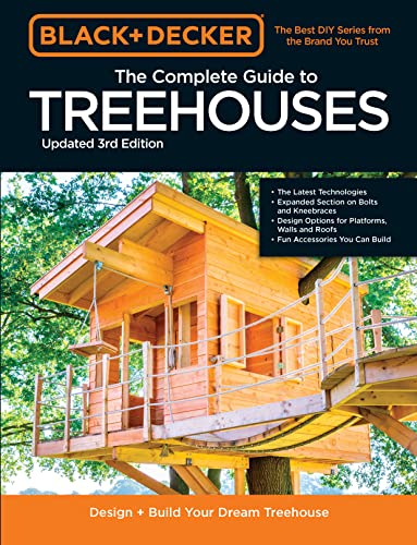 Black & Decker The Complete Photo Guide to Treehouses 3rd Edition: Design an [Paperback]